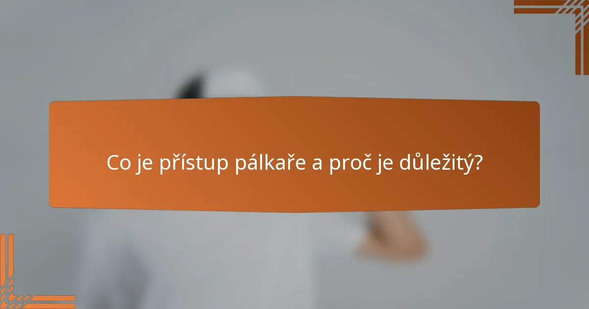 Co je přístup pálkaře a proč je důležitý?