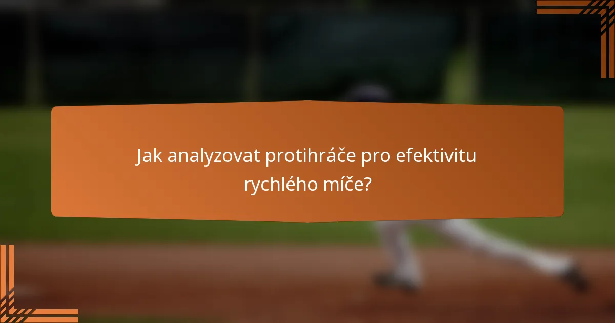 Jak analyzovat protihráče pro efektivitu rychlého míče?