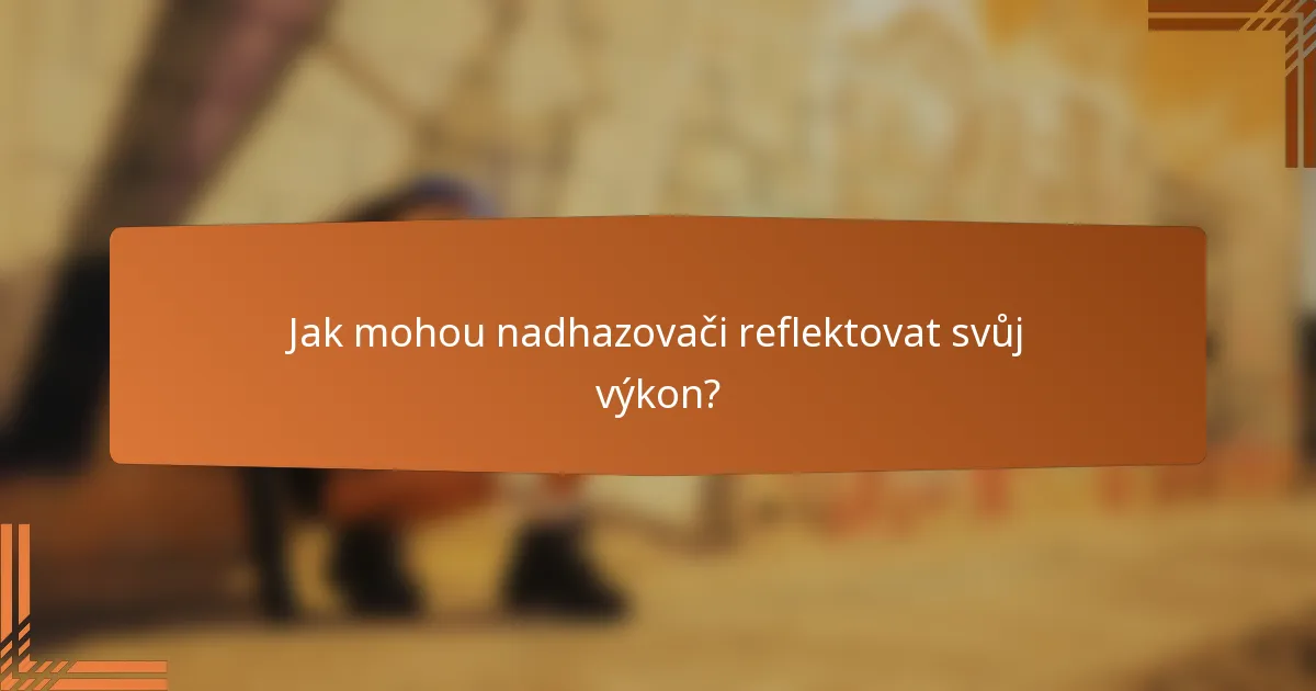 Jak mohou nadhazovači reflektovat svůj výkon?
