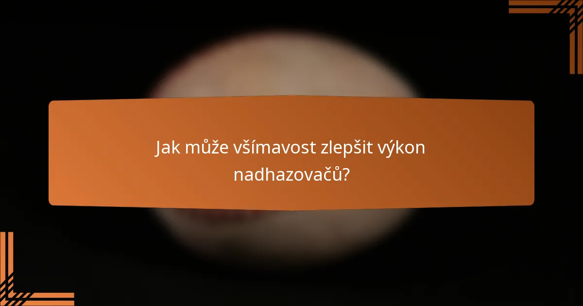 Jak může všímavost zlepšit výkon nadhazovačů?
