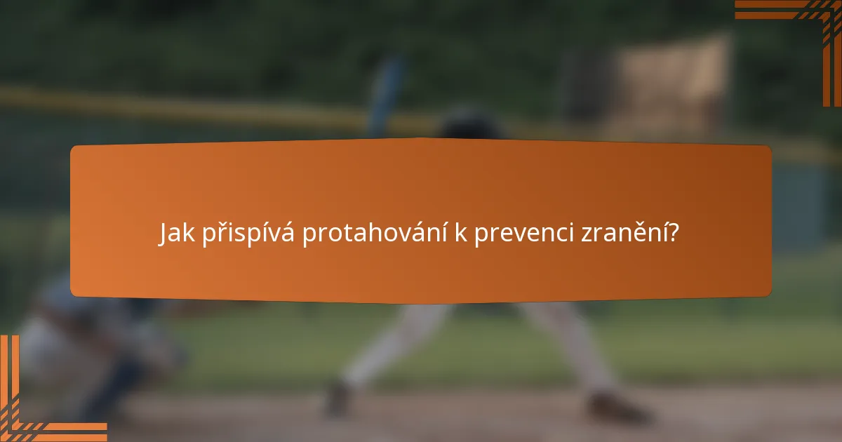 Jak přispívá protahování k prevenci zranění?