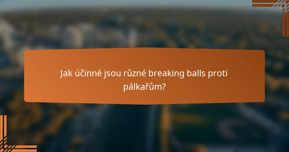 Jak účinné jsou různé breaking balls proti pálkařům?