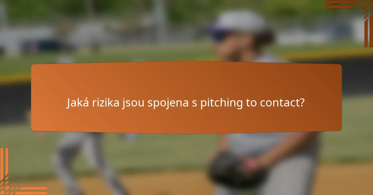 Jaká rizika jsou spojena s pitching to contact?