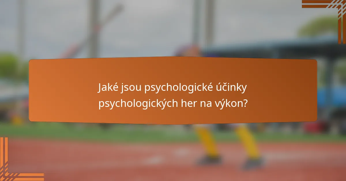 Jaké jsou psychologické účinky psychologických her na výkon?