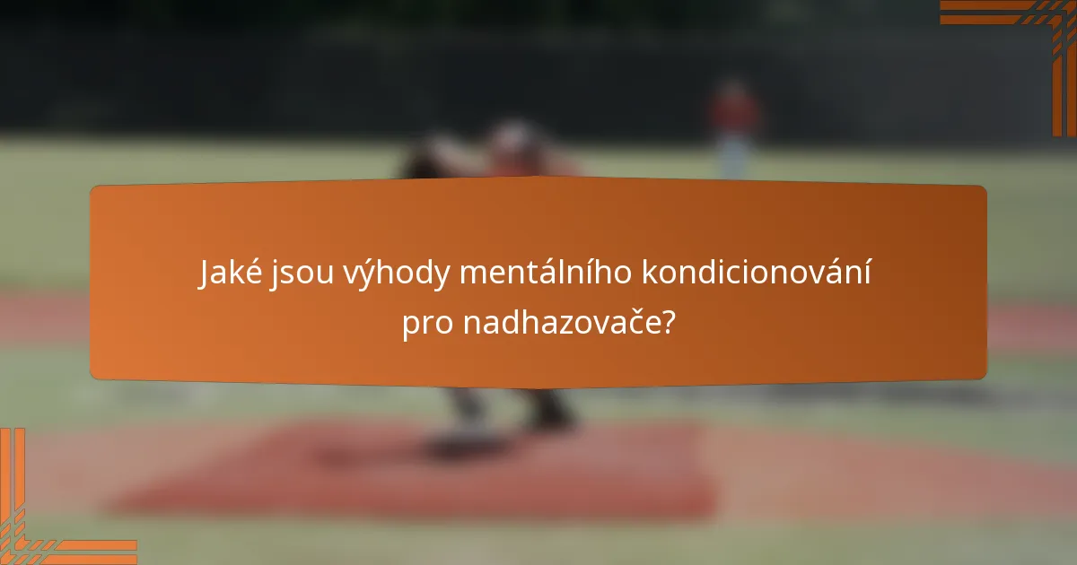 Jaké jsou výhody mentálního kondicionování pro nadhazovače?