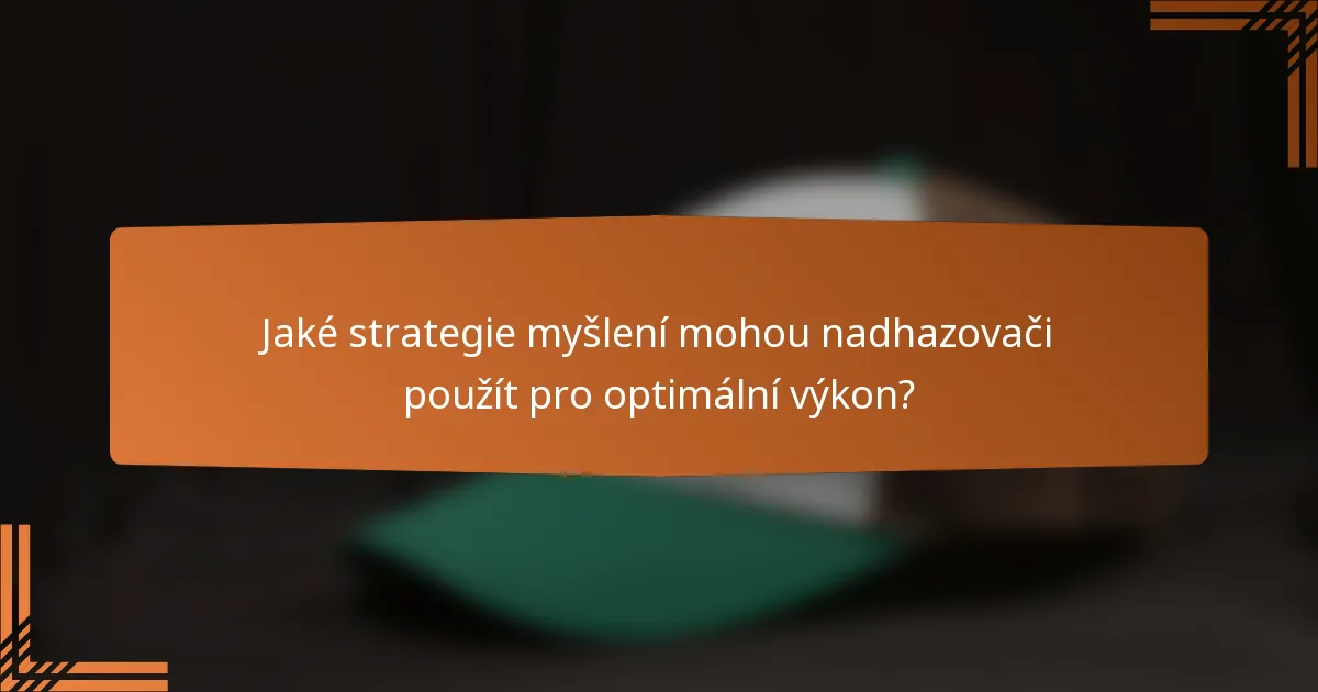 Jaké strategie myšlení mohou nadhazovači použít pro optimální výkon?