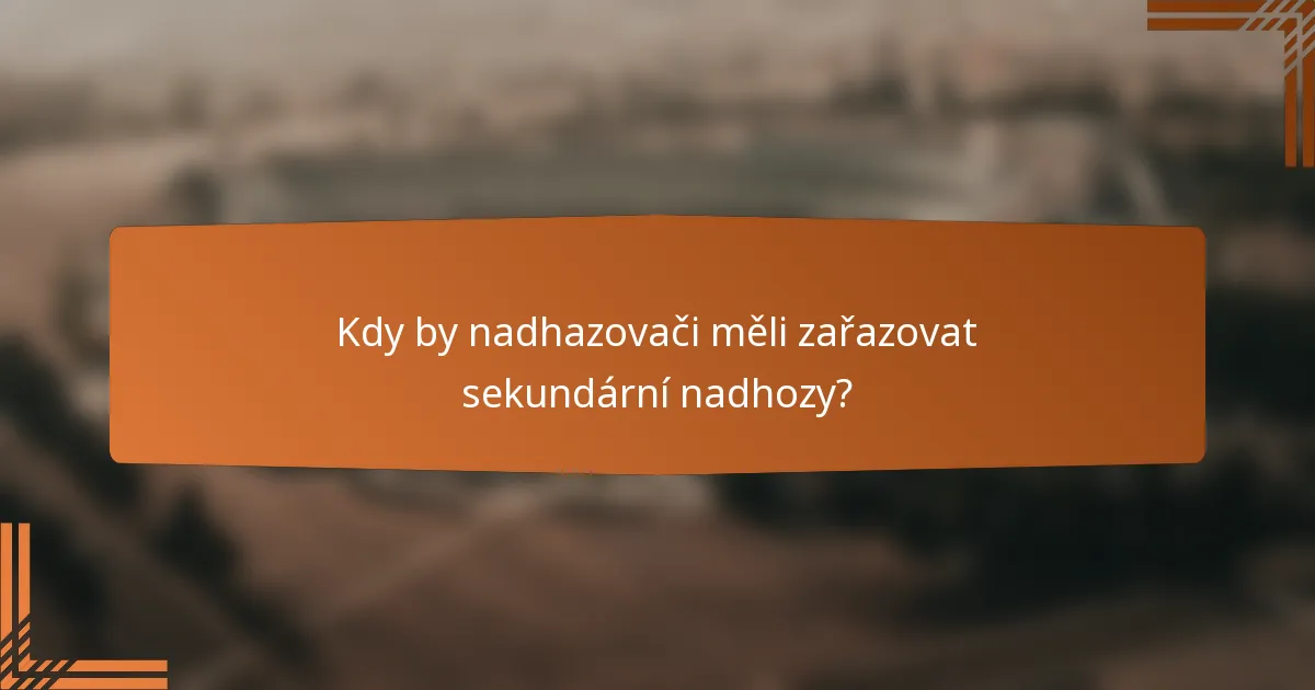 Kdy by nadhazovači měli zařazovat sekundární nadhozy?