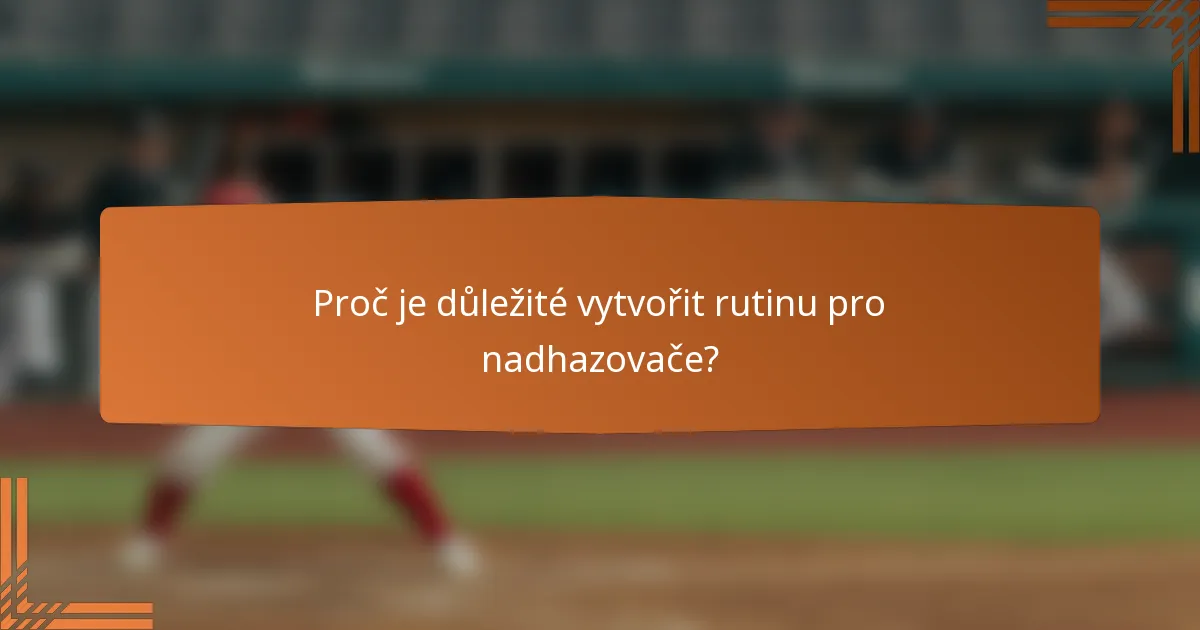 Proč je důležité vytvořit rutinu pro nadhazovače?